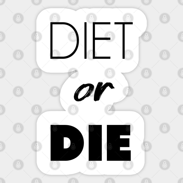 DIET or DIE Sticker by gemgemshop